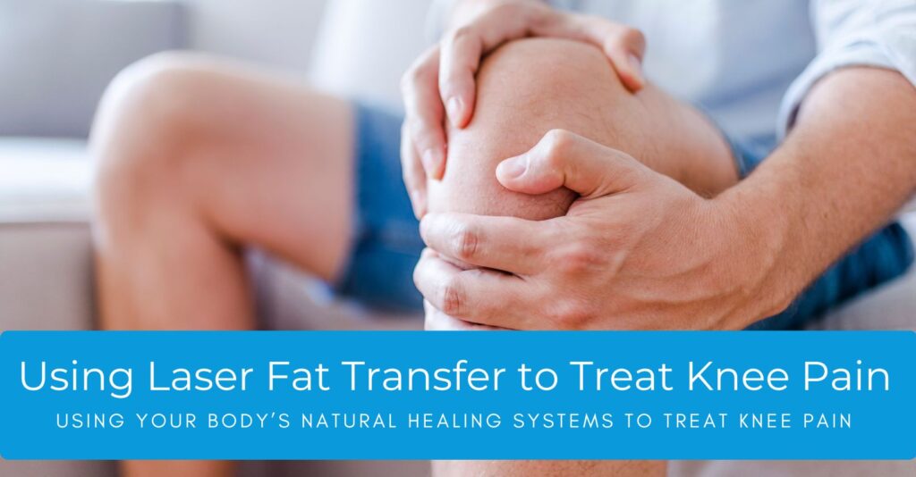 Using Laser Fat Transfer to Treat Knee Pain